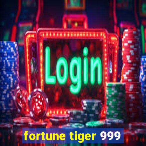 fortune tiger 999